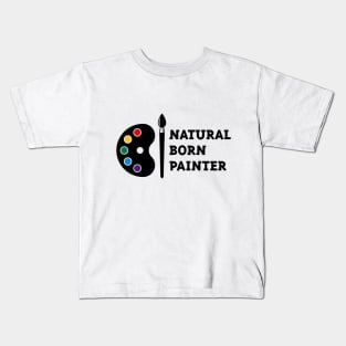 Natural Born Painter Kids T-Shirt